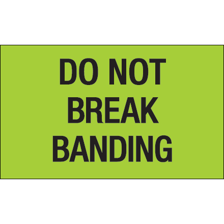 3 x 5" - "Do Not Break Banding" (Fluorescent Green) Labels